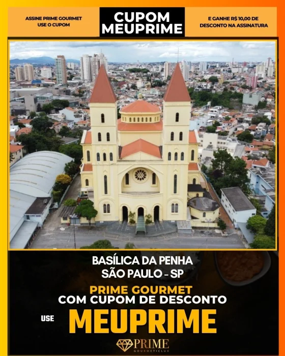 Basílica da Penha em São Paulo - cupom Prime Gourmet MEUPRIME com R$10 de desconto