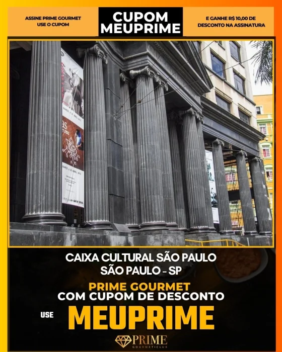 Caixa Cultural São Paulo em São Paulo - cupom Prime Gourmet MEUPRIME com R$10 de desconto