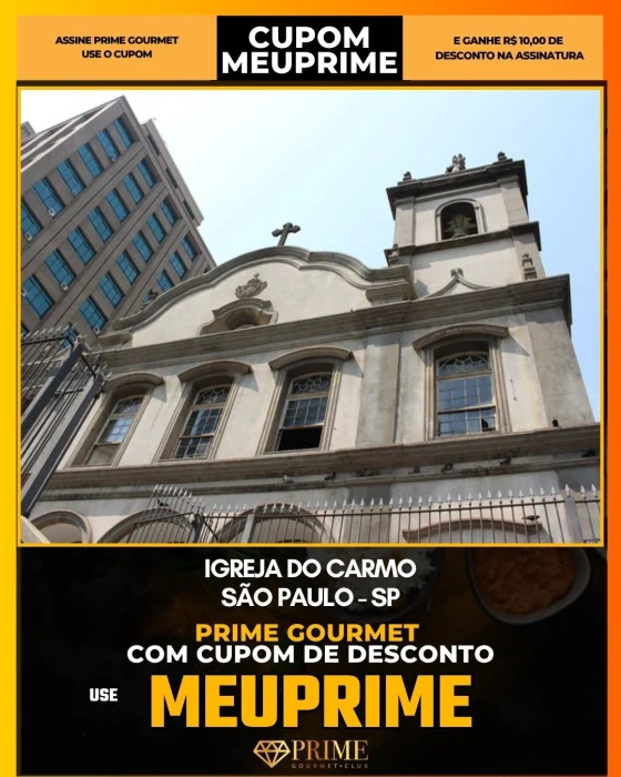 Igreja do Carmo em São Paulo - cupom Prime Gourmet MEUPRIME com R$10 de desconto