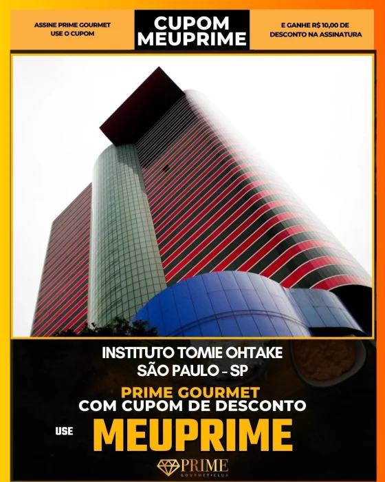 Instituto Tomie Ohtake em São Paulo - cupom Prime Gourmet MEUPRIME com R$10 de desconto