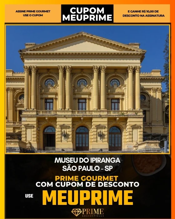 Museu do Ipiranga em São Paulo - cupom Prime Gourmet MEUPRIME com R$10 de desconto