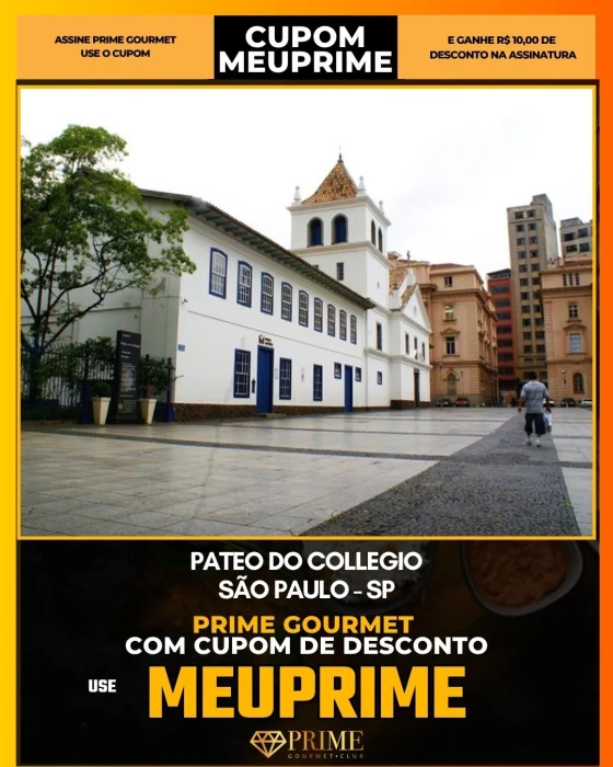 Pateo do Collegio em São Paulo - cupom Prime Gourmet MEUPRIME com R$10 de desconto