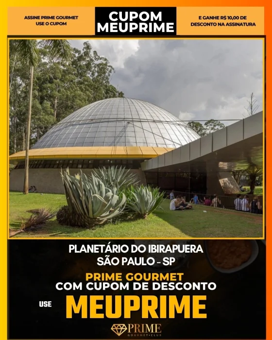 Planetário do Ibirapuera em São Paulo - cupom Prime Gourmet MEUPRIME com R$10 de desconto