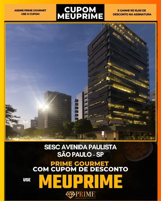 Sesc Avenida Paulista em São Paulo - cupom Prime Gourmet MEUPRIME com R$10 de desconto