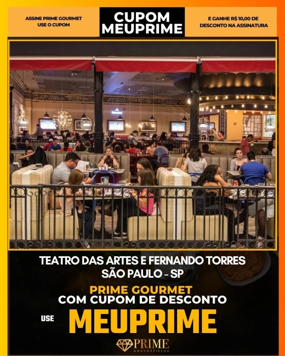 Teatro das Artes e Fernando Torres em São Paulo - cupom Prime Gourmet MEUPRIME com R$10 de desconto