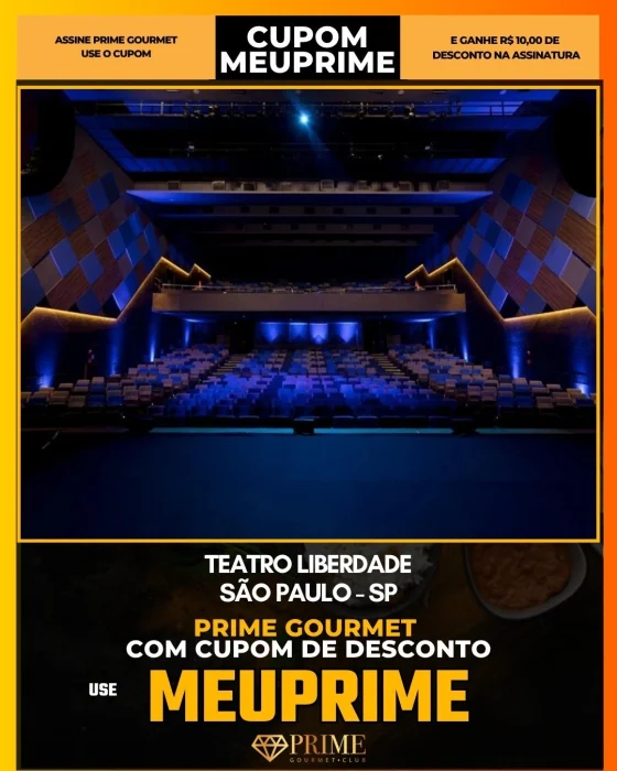 Teatro Liberdade em São Paulo - cupom Prime Gourmet MEUPRIME com R$10 de desconto