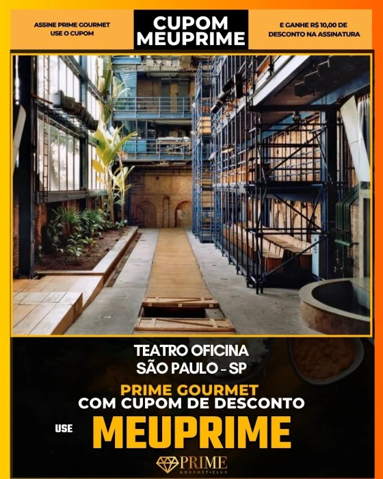 Teatro Oficina em São Paulo - cupom Prime Gourmet MEUPRIME com R$10 de desconto
