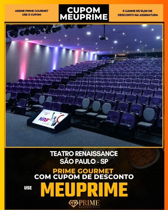 Teatro Renaissance em São Paulo - cupom Prime Gourmet MEUPRIME com R$10 de desconto