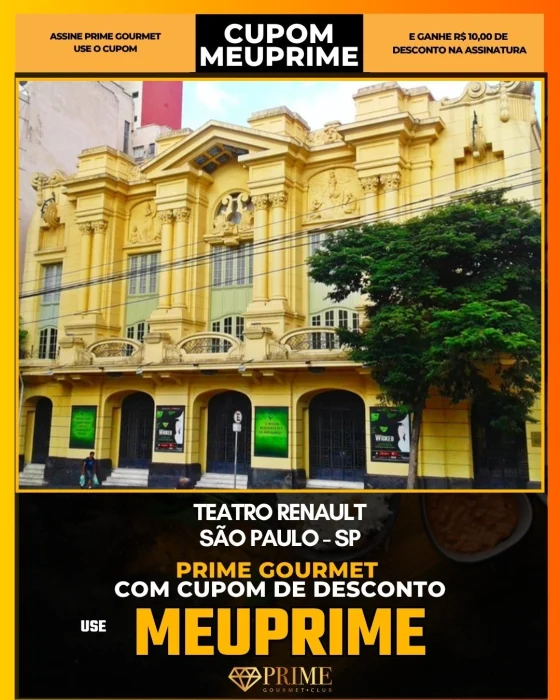 Teatro Renault em São Paulo - cupom Prime Gourmet MEUPRIME com R$10 de desconto