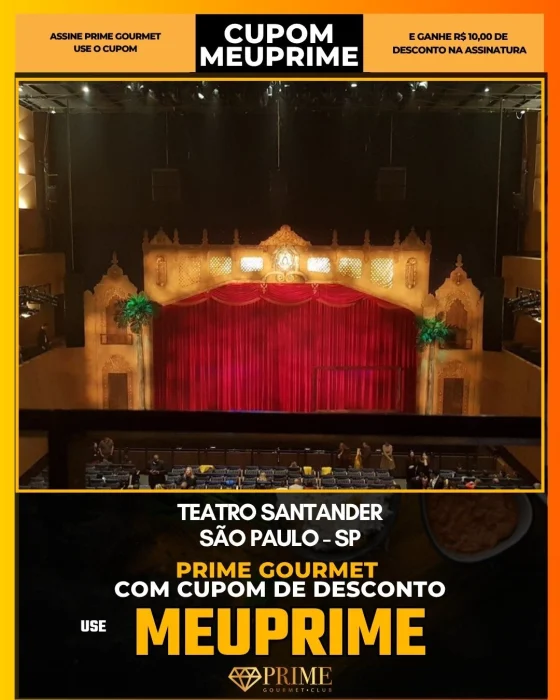 Teatro Santander em São Paulo - cupom Prime Gourmet MEUPRIME com R$10 de desconto