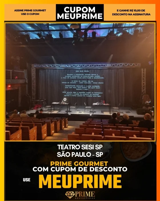Teatro Sesi SP em São Paulo - cupom Prime Gourmet MEUPRIME com R$10 de desconto